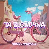 Nomy — Ta Blondyna Ft Wojtula — обложка